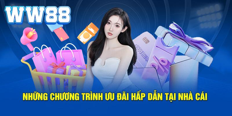 Loạt hoạt động, khuyến mãi WW88 đem đến nhiều cơ hội hấp dẫn