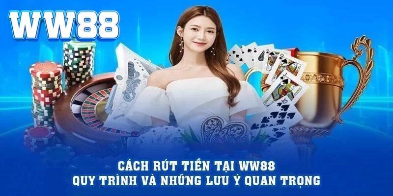 Rút tiền WW88 - Tính năng giúp nhận lại khoản tiền kiếm được